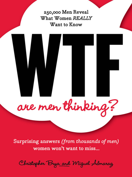 Title details for WTF Are Men Thinking? by Christopher Brya - Available